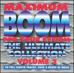 Maximum Boom for Your System, Vol. 3: Ultimate Collection