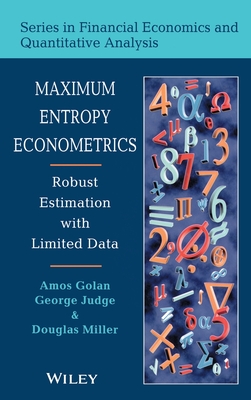 Maximum Entropy Econometrics: Robust Estimation with Limited Data - Golan, Amos, and Judge, George G, and Miller, Douglas