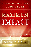 Maximum Impact: Living and Loving for God's Glory