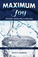 Maximum Joy: 1 John - Relationship or Fellowship?: New Study Edition