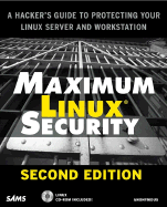 Maximum Linux Security: A Hacker's Guide to Protecting Your Linux Server and Workstation (Book with CD-ROM)