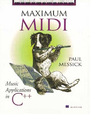 Maximum MIDI: Music Applications in C++ - Messick, Paul