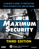 Maximum Security: A Hacker's Guide to Protecting Your Internet Site & Network