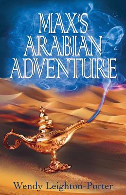 Max's Arabian Adventure - Leighton-Porter, Wendy