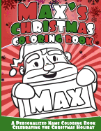 Max's Christmas Coloring Book: A Personalized Name Coloring Book Celebrating the Christmas Holiday