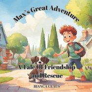 Max's Great Adventure: A Tale of Friendship and Rescue, A Friendship Storybook for Children