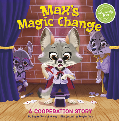 Max's Magic Change: A Cooperation Story - Avery, Bryan Patrick