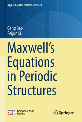 Maxwell's Equations in Periodic Structures - Bao, Gang, and Li, Peijun