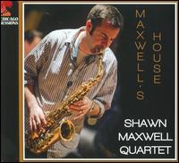 Maxwell's House - Shawn Maxwell Quartet