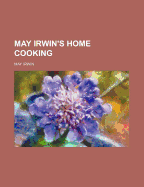 May Irwin's Home Cooking