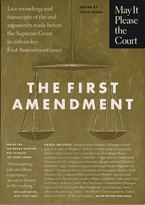 May it please the court : the First Amendment : transcripts of the oral arguments made before the Supreme Court in sixteen key First Amendment cases - Irons, Peter H.