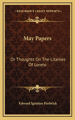 May Papers: Or Thoughts on the Litanies of Loreto - Purbrick, Edward Ignatius