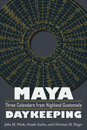 Maya Daykeeping: Three Calendars from Highland Guatemala