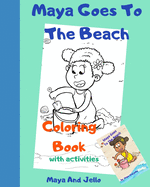 Maya Goes To The Beach: Coloring Book With Activities