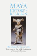 Maya History and Religion: Volume 99