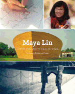 Maya Lin: Thinking with Her Hands (Middle Grade Nonfiction Books, History Books for Kids, Women Empowerment Stories for Kids)