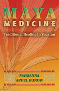 Maya Medicine: Traditional Healing in Yucatan