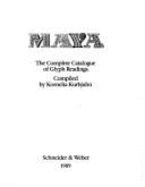 Maya : the complete catalogue of glyph readings - Kurbjuhn, Kornelia