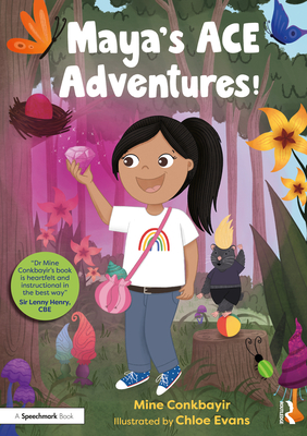 Maya's Ace Adventures!: A Story to Celebrate Children's Resilience Following Adverse Childhood Experiences - Conkbayir, Mine