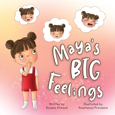 Maya's Big Feelings - Atwood, Boyana