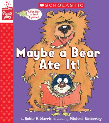 Maybe a Bear Ate It (a Storyplay Book) - Harris, Robie H