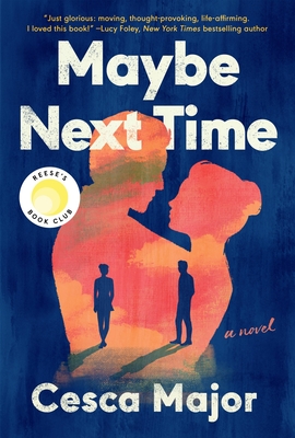 Maybe Next Time: A Reese Witherspoon Book Club Pick - Major, Cesca