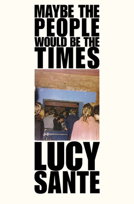 Maybe The People Would Be The Times - Sante, Lucy