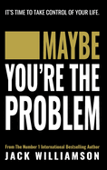 Maybe You're The Problem