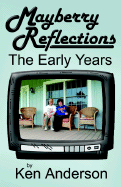 Mayberry Reflections: The Early Years - Anderson, Ken