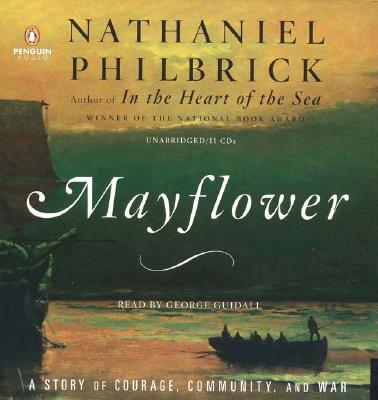 Mayflower: A Story of Courage, Community, and War - Philbrick, Nathaniel, and Guidall, George (Read by)