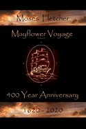 Mayflower Voyage 400 Year Anniversary 1620 - 2020: Moses Fletcher