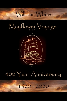 Mayflower Voyage 400 Year Anniversary 1620 - 2020: William White - MacLachlan, Andrew J (Contributions by), and MacLachlan, Susan Sweet (Editor), and MacLachlan, Bonnie S