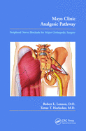 Mayo Clinic Analgesic Pathway: Peripheral Nerve Blockade for Major Orthopedic Surgery and Procedural Training Manual