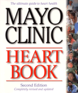 Mayo Clinic Heart Book, Second Edition: Completely Revised and Updated - Gersh, Bernard J, MB, Chb, Dphil, Facc, and Wood, Michael B (Foreword by)