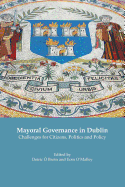 Mayoral Governance in Dublin: Challenges for Citizens, Politics and Policy