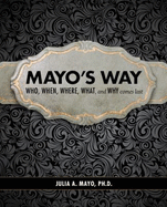 Mayo's Way: Who, When, Where, What, and Why Comes Last