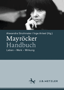 Mayrcker-Handbuch: Leben - Werk - Wirkung