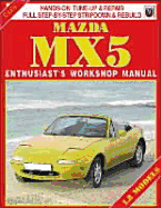 Mazda MX-5 1.8 Litre Enthusiast's Workshop Manual: Covers All MX-5 Miata & Eunos 1.8 Models from 1994 (All Cars with Popup Headlights)