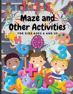 Maze and Other Activities for Kids Ages 6 and Up: Fun Activity Book with Lots of Brain Challenging Games