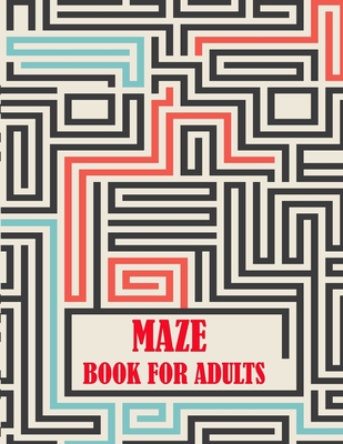 Maze Book For Adults: maze puzzles for adults, a creative maze book with fun - Smith, Braylon, and Art, Leona Color