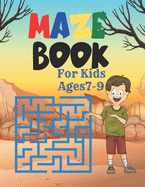 Maze Book For Kids Ages7-9: A challenging and fun maze for kids by solving mazes