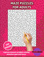 Maze Puzzle Book for Adults: Brain Games for Adults and Seniors. Challenging Maze Puzzles. Relaxing Memory Activities for Seniors.
