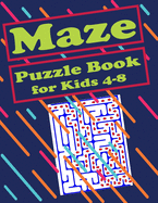 Maze Puzzle Book for Kids 4-8: 121 Fun and Challenging Mazes, Maze Activity Workbook for kids, Puzzle games to challenge your mind, Puzzles and Problem-Solving
