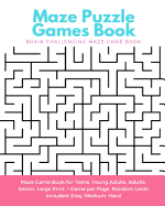 Maze Puzzle Games Book: Brain Challenging Maze Game Book for Teens, Young Adults, Adults, Senior, Large Print, 1 Game per Page, Random Level Included: Easy, Medium, Hard