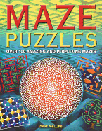 Maze Puzzles: Over 100 Amazing and Perplexing Mazes