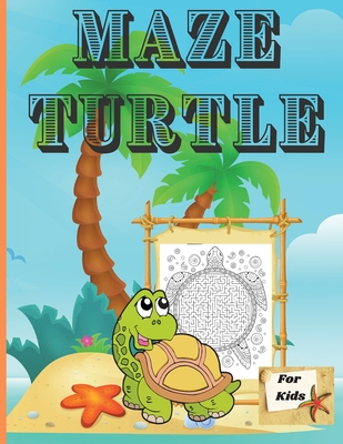 Maze Turtle for Kids: Fun Mazes for Kids 4-6, 6-8 Year Old/ Maze Activity Workbook for Children/ Fun and Challenging Turtle Mazes for Kids ages 8-12 4-8 - Russ West