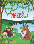 Mazes Ages 4-10: Mazes For Kids Ages 4-10: Maze Activity Book for kids ages 4-10. Activity Workbook for Puzzles, Games, Problem-Solving and more