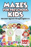 Mazes for Preschool Kids: 100 Easy Mazes for Kids Ages 5-6