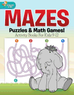 Mazes, Puzzles & Math Games! Activity Books for Kids 9-12