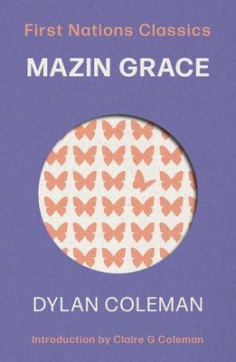 Mazin Grace: First Nations Classics - Coleman, Dylan, and Coleman, Claire G